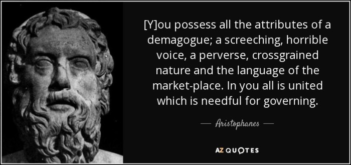 quote-y-ou-possess-all-the-attributes-of-a-demagogue-a-screeching-horrible-voice-a-perverse-aristophanes-45-11-46